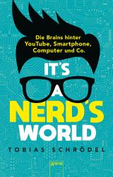Cover-Bild It’s a Nerd’s World. Die Brains hinter YouTube, Smartphone, Computer und Co.