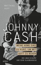 Cover-Bild Johnny Cash: Meine Arme sind zu kurz, um mit Gott zu boxen