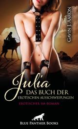 Cover-Bild Julia - Das Buch der erotischen Ausschweifungen | Erotischer SM-Roman