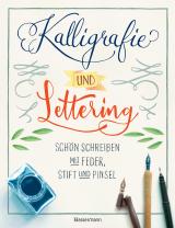 Cover-Bild Kalligrafie und Lettering. Schön schreiben mit Feder, Stift und Pinsel.
