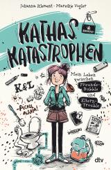 Cover-Bild Kathas Katastrophen – Mein Leben zwischen Freunde-Bubble und Eltern-Trouble