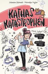 Cover-Bild Kathas Katastrophen – Mein Leben zwischen Knochenjob und Hamsterflop