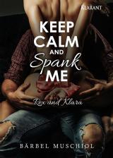 Cover-Bild Keep Calm and Spank Me. Rex und Klara