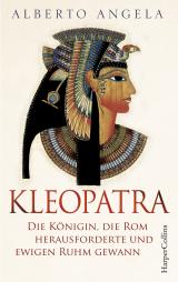 Cover-Bild Kleopatra. Die Königin, die Rom herausforderte und ewigen Ruhm gewann