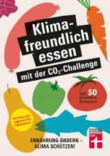 Cover-Bild Klimafreundlich essen mit der CO₂-Challenge - gleichzeitig das Klima schützen und etwas für die Gesundheit tun