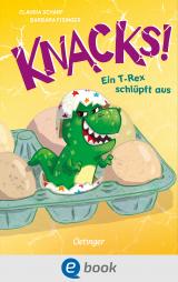 Cover-Bild Knacks! 1 Ein T-Rex schlüpft aus