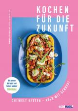 Cover-Bild Kochen für die Zukunft - Die Welt retten - aber mit Genuss!
