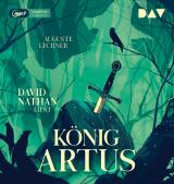 Cover-Bild König Artus – Die Geschichte von Artus, seinem geheimnisvollen Ratgeber Merlin und den Rittern der Tafelrunde