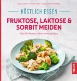 Cover-Bild Köstlich essen - Fruktose, Laktose & Sorbit meiden