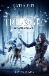 Cover-Bild Kuss der Wölfin - Trilogie (Fantasy | Gestaltwandler | Paranormal Romance | Gesamtausgabe 1-3)