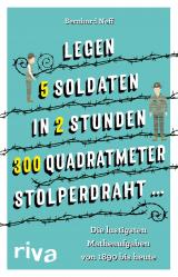 Cover-Bild "Legen 5 Soldaten in 2 Stunden 300 Quadratmeter Stolperdraht …"