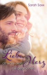 Cover-Bild Liebe, als wäre dein Herz nie gebrochen