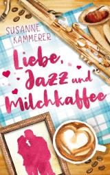 Cover-Bild Liebe, Jazz & Milchkaffee