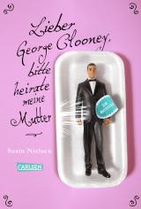 Cover-Bild Lieber George Clooney, bitte heirate meine Mutter