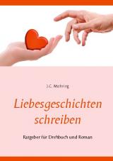 Cover-Bild Liebesgeschichten schreiben: Ratgeber für Drehbuch und Roman