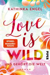 Cover-Bild Love is Wild – Uns gehört die Welt