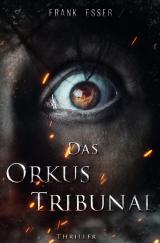 Cover-Bild Lukas Sontheim Thriller / Das Orkus Tribunal