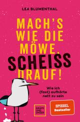 Cover-Bild Mach's wie die Möwe, scheiß drauf!