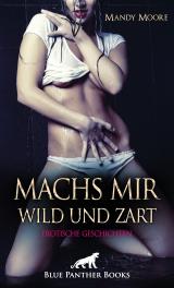 Cover-Bild Machs mir wild und zart | Erotische Geschichten