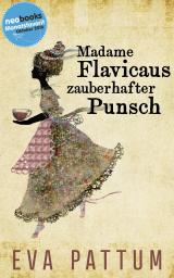 Cover-Bild Madame Flavicaus zauberhafter Punsch