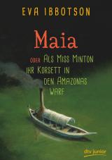 Cover-Bild Maia oder Als Miss Minton ihr Korsett in den Amazonas warf