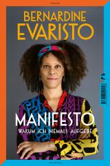 Cover-Bild Manifesto. Warum ich niemals aufgebe. Ein inspirierendes Buch über den Lebensweg der ersten Schwarzen Booker-Prize-Gewinnerin und Bestseller-Autorin von »Mädchen, Frau etc.«