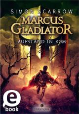 Cover-Bild Marcus Gladiator - Aufstand in Rom (Marcus Gladiator 3)