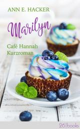 Cover-Bild Marilyn – Café Hannah Kurzroman