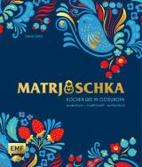 Cover-Bild Matrjoschka – Kochen wie in Osteuropa: aromatisch – traditionell – authentisch
