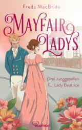 Cover-Bild Mayfair Ladys - Drei Junggesellen für Lady Beatrice