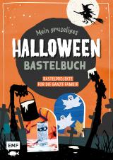 Cover-Bild Mein gruseliges Halloween-Bastelbuch – Über 30 schaurig-schöne Projekte für die ganze Familie