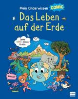 Cover-Bild Mein Kinderwissen-Comic – Das Leben auf der Erde (Planet Erde, Pflanzen, Tiere, Der Mensch)