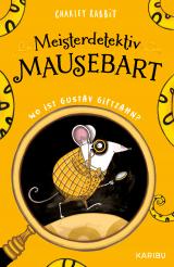 Cover-Bild Meisterdetektiv Mausebart – Wo ist Gustav Giftzahn? Ein Mäusekrimi (Band 1)