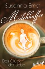 Cover-Bild Milchkaffee – Das Glück der Liebe