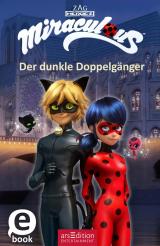 Cover-Bild Miraculous – Der dunkle Doppelgänger (Miraculous 2)