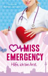 Cover-Bild Miss Emergency 1: Hilfe, ich bin Arzt