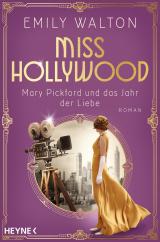 Cover-Bild Miss Hollywood - Mary Pickford und das Jahr der Liebe
