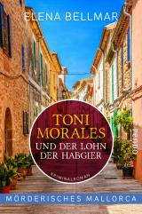 Cover-Bild Mörderisches Mallorca – Toni Morales und der Lohn der Habgier
