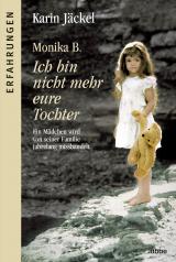 Cover-Bild Monika B. Ich bin nicht mehr eure Tochter