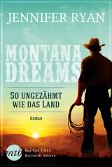 Cover-Bild Montana Dreams - So ungezähmt wie das Land