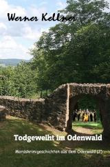 Cover-Bild Mordskrimigeschichte aus dem Odenwald / Todgeweiht im Odenwald