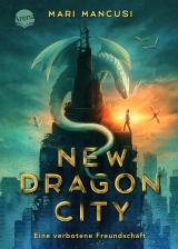 Cover-Bild New Dragon City – Ein Junge. Ein Drache. Eine verbotene Freundschaft