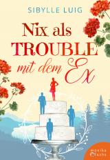 Cover-Bild Nix als Trouble mit dem Ex