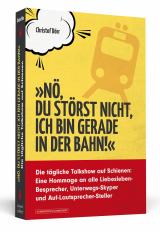 Cover-Bild »Nö, du störst nicht, ich bin gerade in der Bahn!«