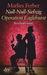 Cover-Bild Null-Null-Siebzig Operation Eaglehurst