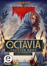 Cover-Bild Octavia, Tochter Roms – Gefahr in Germanien (Octavia, Tochter Roms 1)