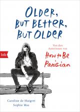 Cover-Bild Older, but Better, but Older: Von den Autorinnen von How to Be Parisian Wherever You Are