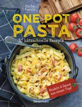 Cover-Bild One Pot Pasta. 30 blitzschnelle Rezepte für Nudeln & Sauce aus einem Topf
