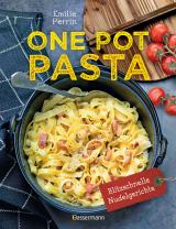 Cover-Bild One Pot Pasta. Pasta & Sauce aus 1 Topf. Die besten Rezepte für blitzschnelle Nudelgerichte