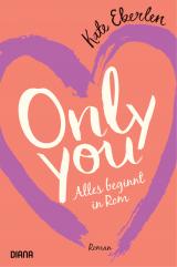 Cover-Bild Only you – Alles beginnt in Rom